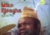 Best of Mike Ejeagha Latest Songs & Mixtape (Gentleman Mike Ejeagha Greatest Hits DJ Mix)