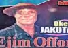 Okey Jakota - Ejim Offor | Igbo Nigerian Highlife Songs