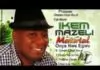 Ikem Mazeli – Onwelu Onye Aru Di | Latest Igbo Highlife Songs Ikem Mazeli - Onwelu Onye Aru Di | Latest Igbo Highlife Songs