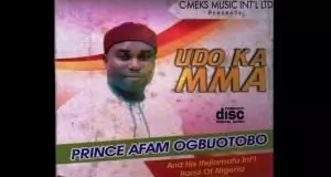 Prince Afam Ogbuotobo - Udo Ka Mma (Igbo Nigerian Highlife 2019 Music)