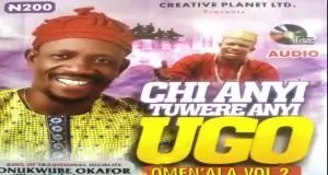 Onukwube Okafor (Okorobia Okunano) - Chi Anyi Tuwere Anyi Ugo | Omenala vol.1