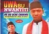 Blessed Uche - UWA BU NWANTITI | Nigerian Igbo Highlife Music