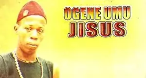 Ogene Umu Jisus (Igbo Jah) - Obodo Bu Igwe