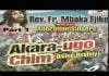 Rev Father Ejike Mbaka - Akara Ugo Chim (Divine Destiny)