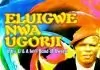 Eluigwe Nwa Ugorji - Aku Chinyere | Owerri Bongo Igbo Songs