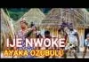 Ayaka Ozubulu (Chigozie Obunike) - Ije Nwoke | New Music 2020