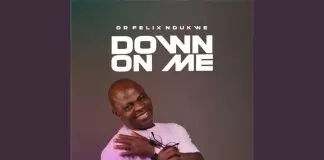 Dr. Felix Ndukwe – Down On Me