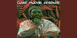 Chief Nwoye Ikeanyi - Uwa Bu Onye Meluikeya