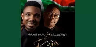 Progress Effiong ft. Khaya Sibanyoni - My Prayer