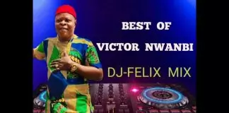 Best Of Chief Victor Nwanbi Ika Agbor DJ Mixtape & Songs