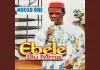 Professor Ndego One - Ebele Bu Mma