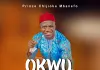 Prince Chijioke Mbanefo – Okwu Ba Na Ego