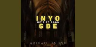 Abigail Omonu - Inyogbe (He's So Good)