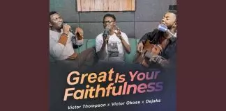 Victor Thompson ft. Victor Okose & Dejaks - Great is Your Faithfulness