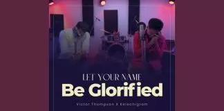 Victor Thompson ft. Kelechigram - Let Your Name be Glorified Worship