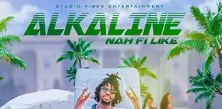 Alkaline - Nah Fi Like