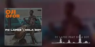 PC Lapez ft. Kolaboy - Oji Ofor