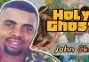 Evang. John Okah - Holy Ghost Come Down