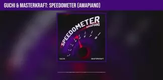 Guchi ft. Masterkraft - Speedometer (Amapiano)