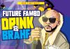 Future Fambo - Drink & Brahf