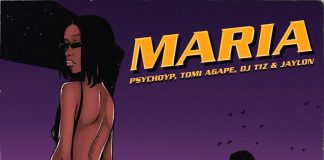 PsychoYP ft. Tomi Agape, DJ T1Z & JayLon - Maria