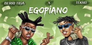 Berri Tiga ft. Tekno – Egopiano