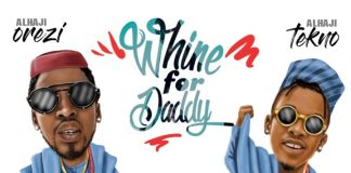 Orezi ft. Tekno - Whine For Daddy
