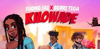Suono Sai ft. Berri Tiga – Kilowade
