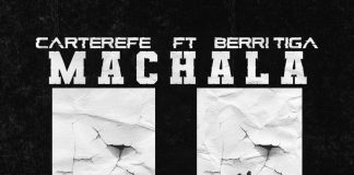 Carter Efe ft. Berri Tiga – Machala