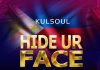 Kulsoul – Hide Your Face