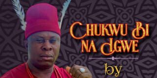 Okwesilieze Onye Igbo – Chukwu Bi Na Igwe