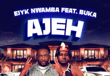 Ejyk Nwamba Ft. Buka – Ajeh